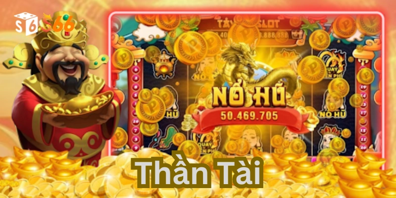 Nổ hũ Thần Tài là gì?